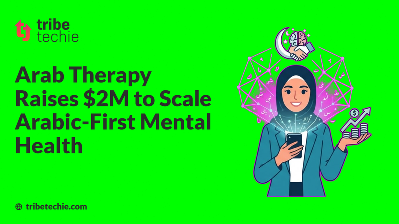 Arab Therapy Raises $2M for Arabic Mental Health Platform