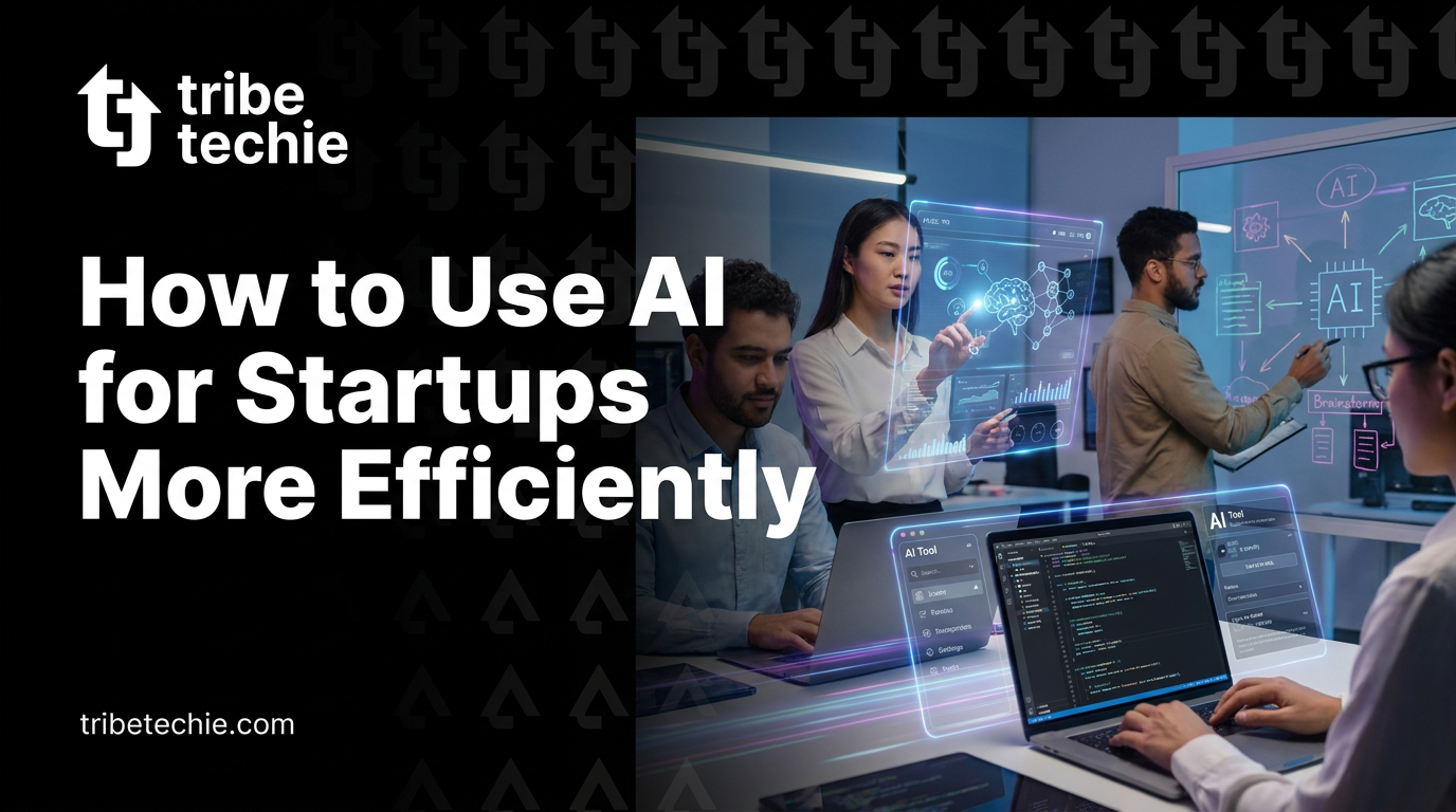 How to Use AI for Startups More Efficiently