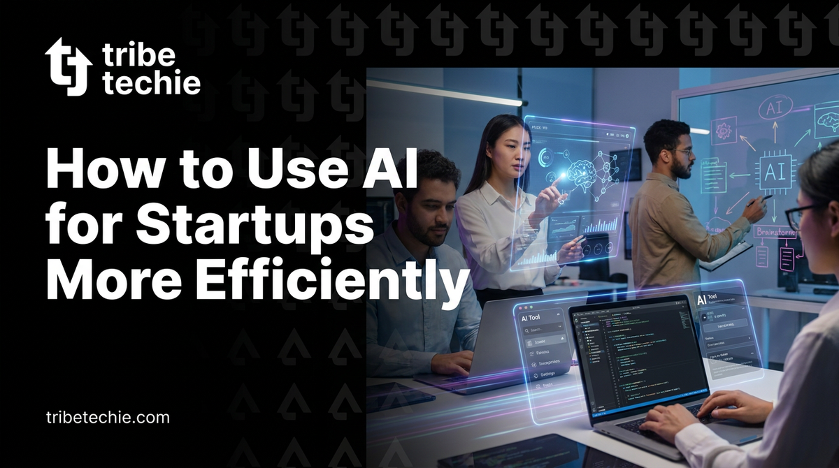 How to Use AI for Startups More Efficiently