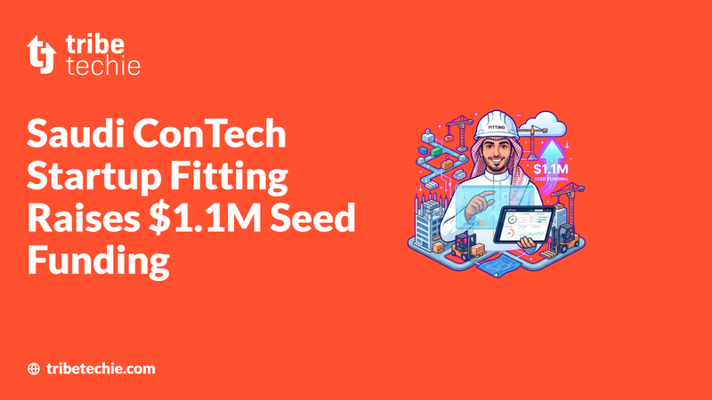 Saudi ConTech Startup Fitting Raises $1.1M Seed Funding