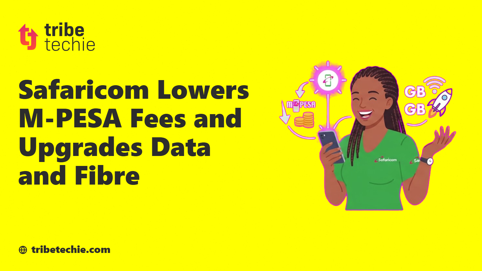 Safaricom Lowers M-PESA Fees and Upgrades Data and Fibre