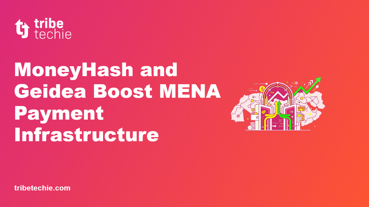 MoneyHash and Geidea Boost MENA Payment Infrastructure