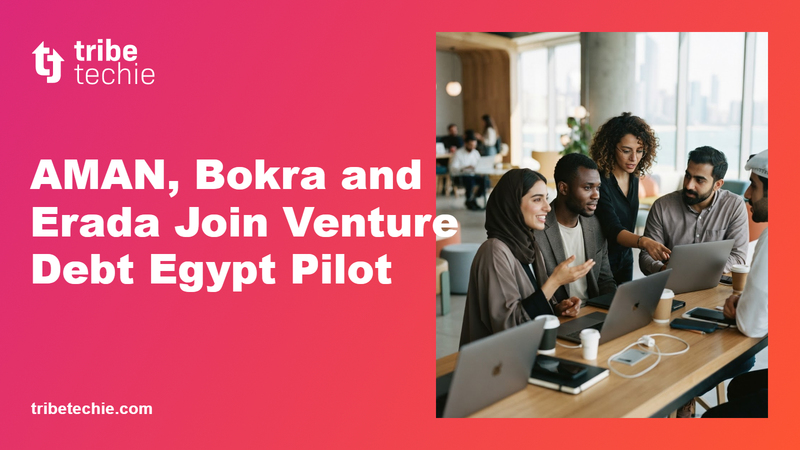 AMAN, Bokra and Erada Join Venture Debt Egypt Pilot