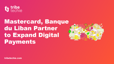 Mastercard and Banque du Liban Expand Digital Payment