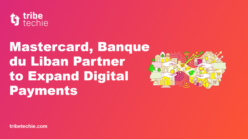 Mastercard and Banque du Liban Expand Digital Payment