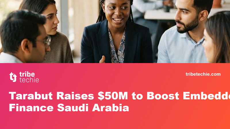 Tarabut Raises $50M to Boost Embedded Finance Saudi Arabia