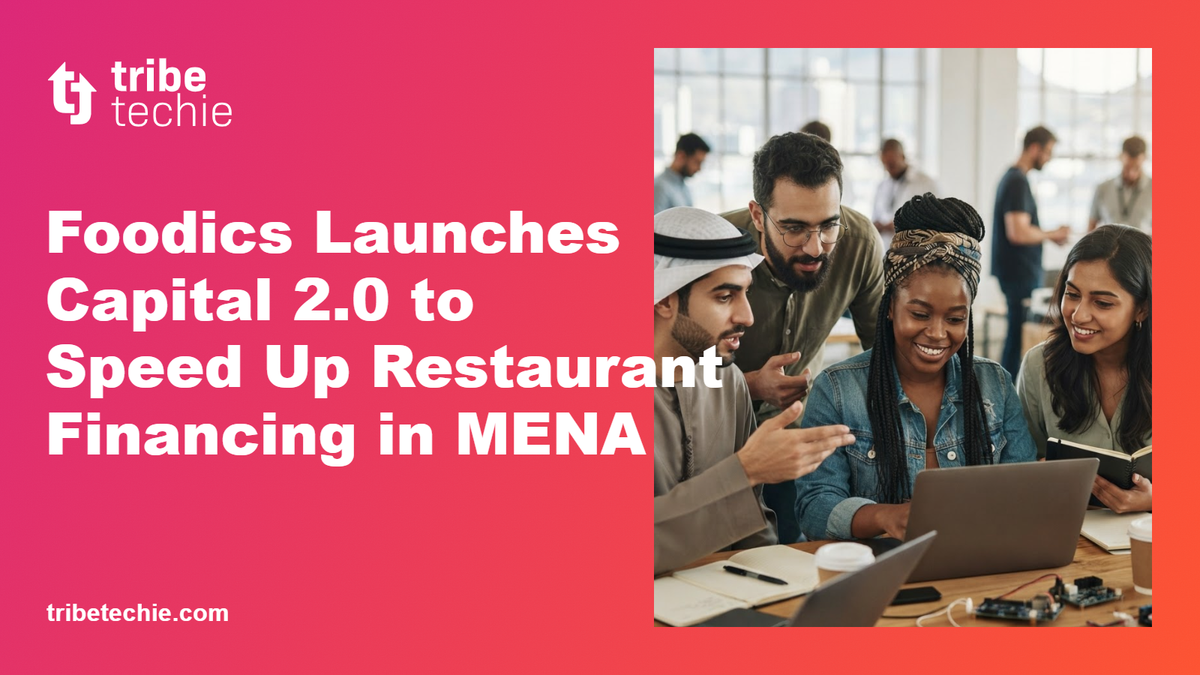 Foodics Launches Capital 2.0 for Faster Restaurant Financing