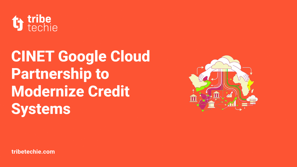 CINET Google Cloud Partnership to Modernize Credit Systems