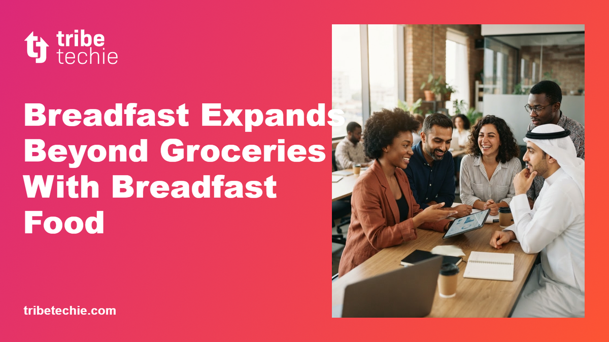 Breadfast Expands Beyond Groceries With Breadfast Food