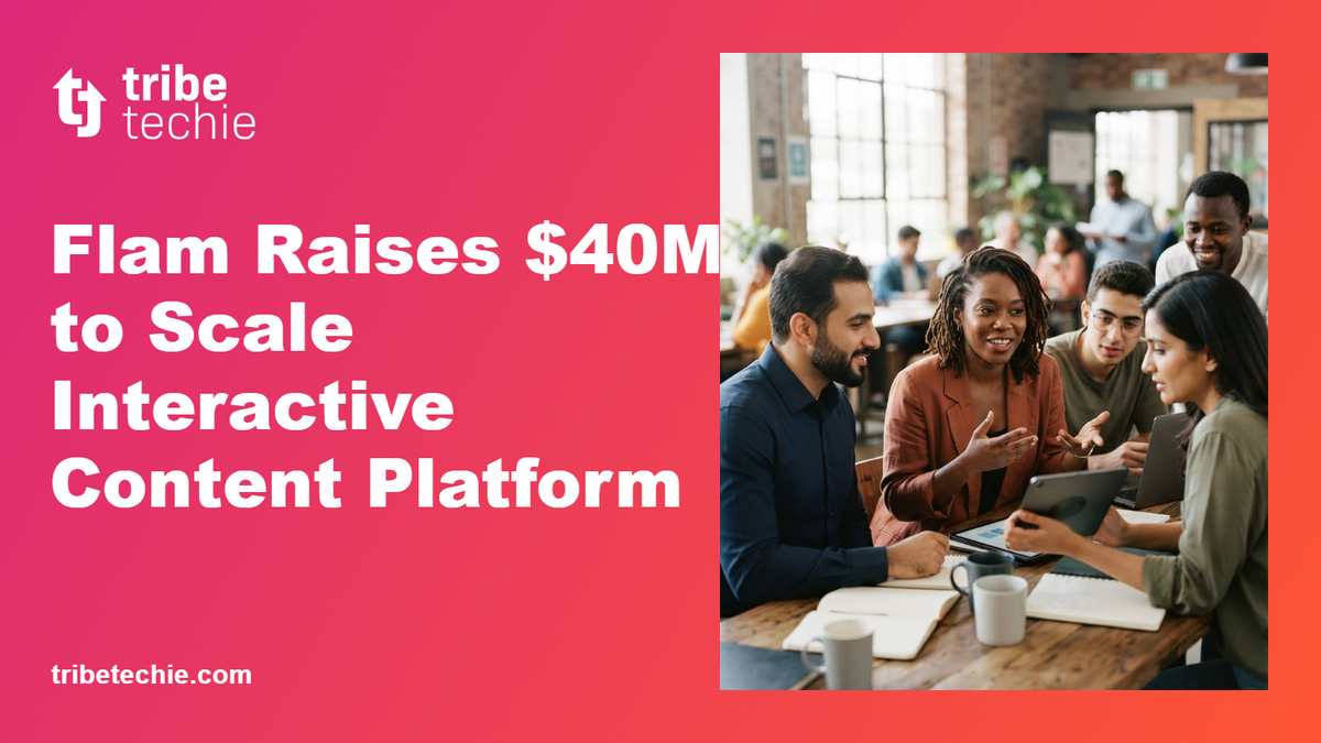 Flam Raises $40M to Scale Interactive Content Platform