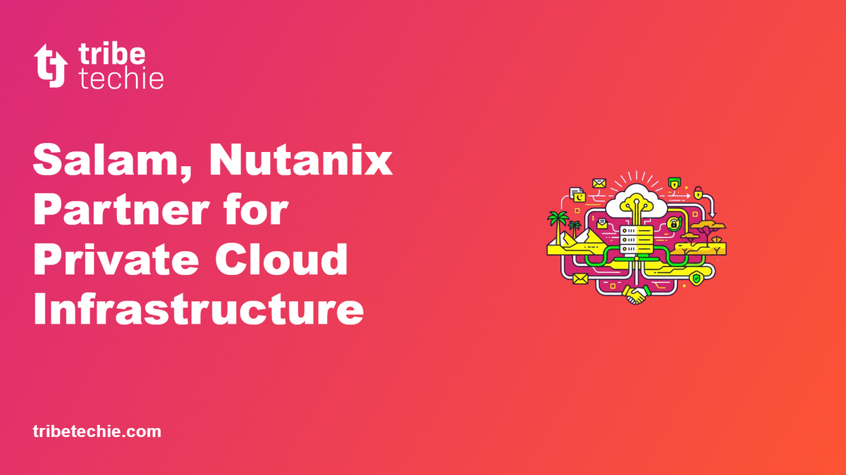 Salam, Nutanix Partner for Private Cloud Infrastructure