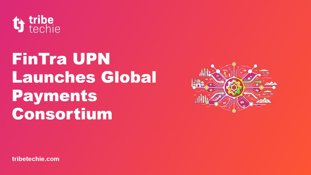 FinTra UPN Launches Global Payments Consortium
