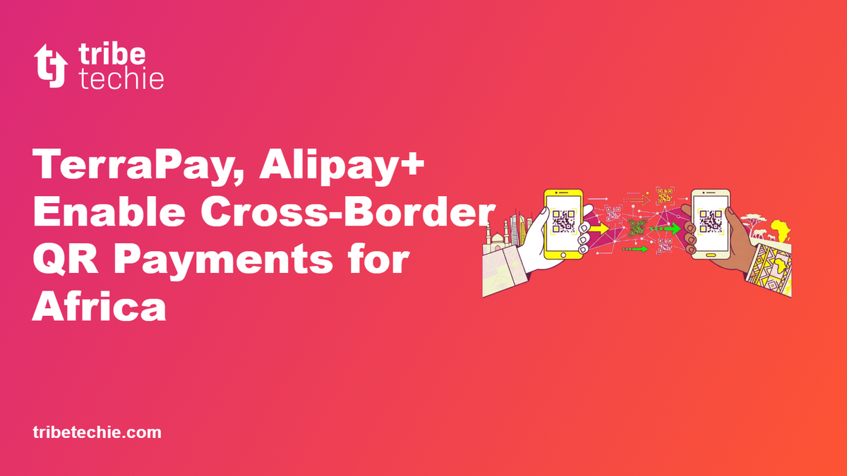 TerraPay, Alipay+ Enable Cross-Border QR Payments in Africa