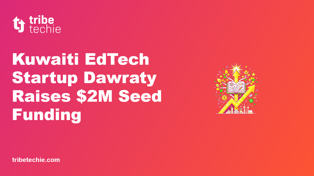 Kuwaiti EdTech Startup Dawraty Raises $2M Seed Funding