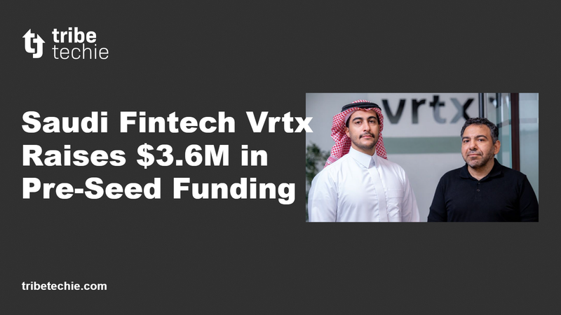 Saudi fintech Vrtx Raises $3.6M for Embedded Finance