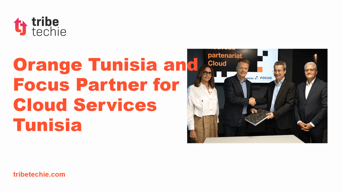 Orange Tunisia and Focus Partner for Cloud Services Tunisia