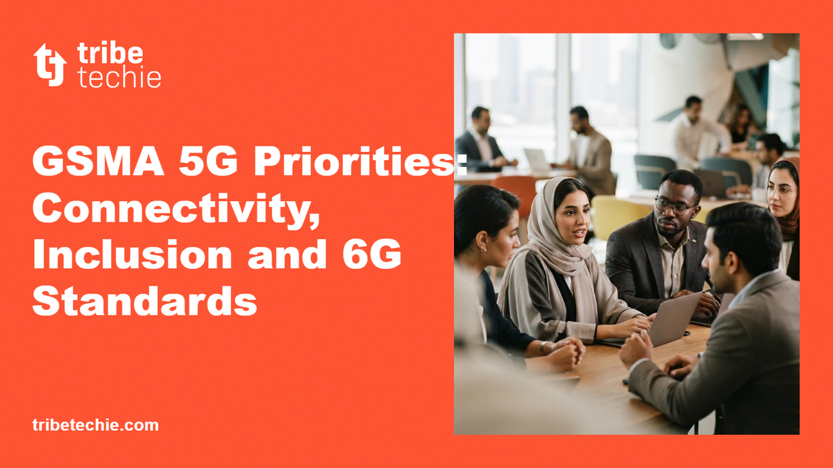 GSMA 5G Priorities: Connectivity, Inclusion and 6G Standards