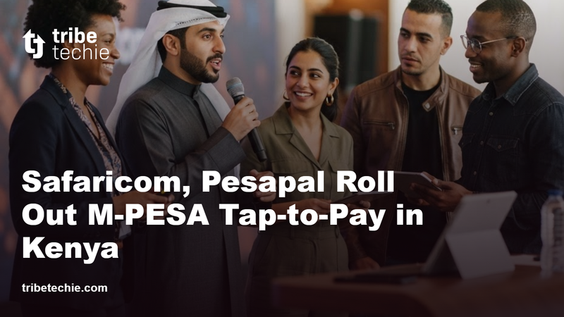 Safaricom and Pesapal Launch M-PESA Tap-to-Pay in Kenya