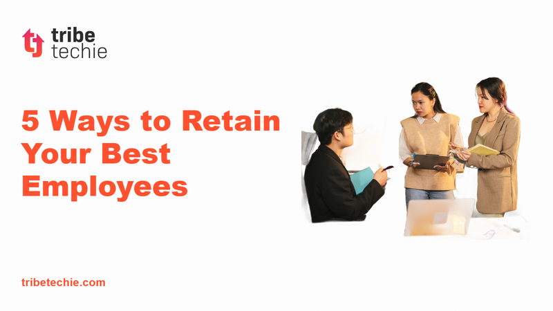 5 Ways to Retain Your Best Employees