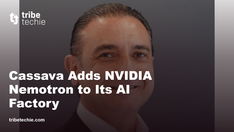 Cassava Adds NVIDIA Nemotron Models to Its AI Factory