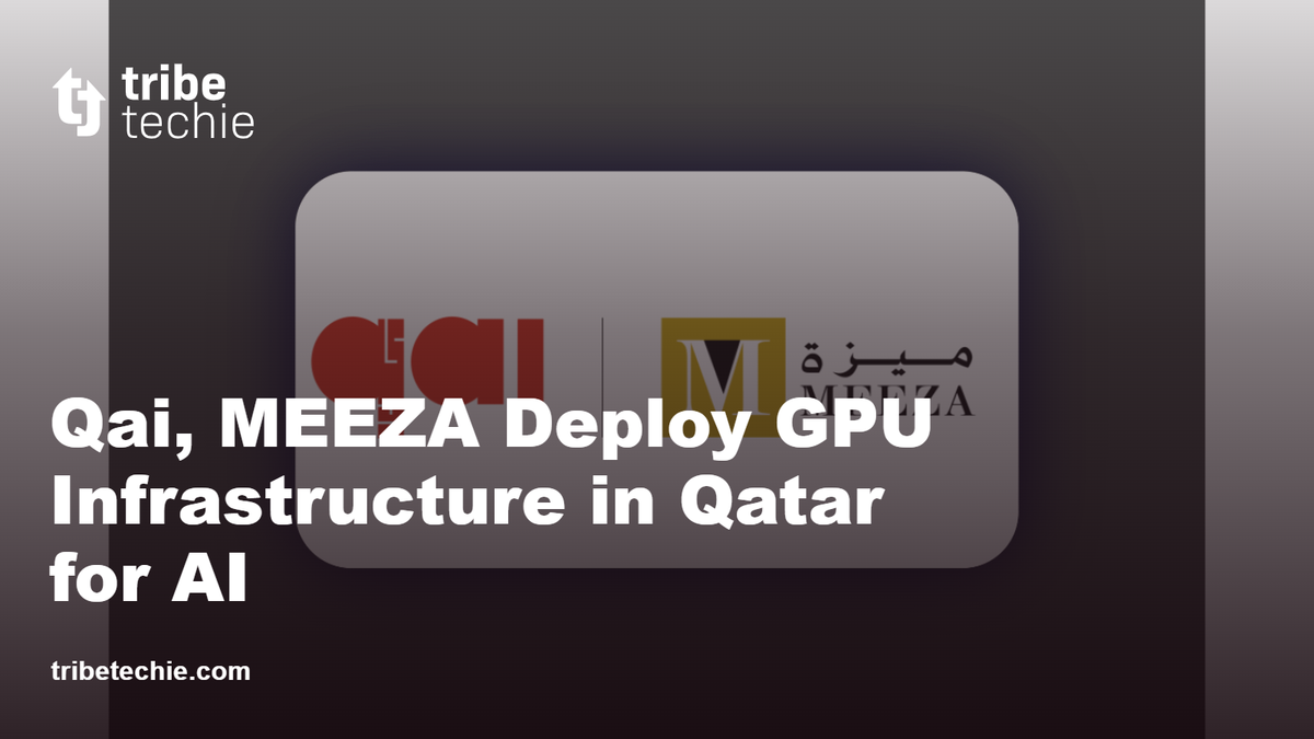 Qai, MEEZA Deploy GPU Infrastructure in Qatar for AI