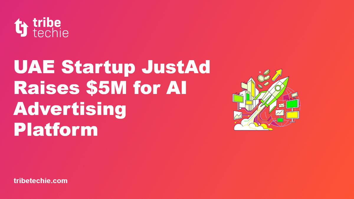 UAE Startup JustAd Raises $5M for AI Advertising Platform