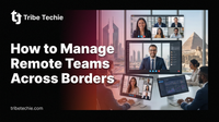 How to Manage Remote Team Across Borders