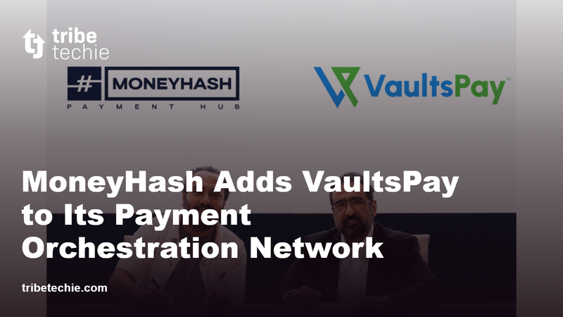 MoneyHash Adds VaultsPay to Payment Orchestration Network